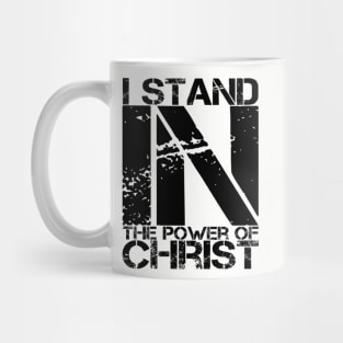 I Stand in the Power of Christ Mug